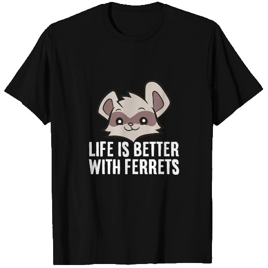 Ferret Pet Life Is Better With Ferrets Pet Ferrets Funny Ferret T-Shirts