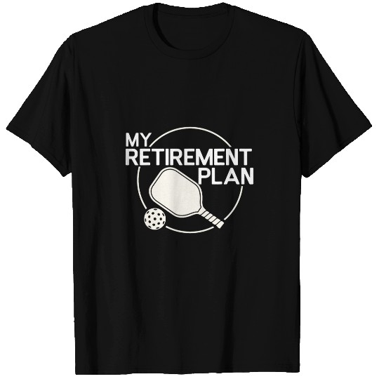 Sport Pickleball My Retirement Plan Pickleball Funny Pickleball Retirement T-Shirts