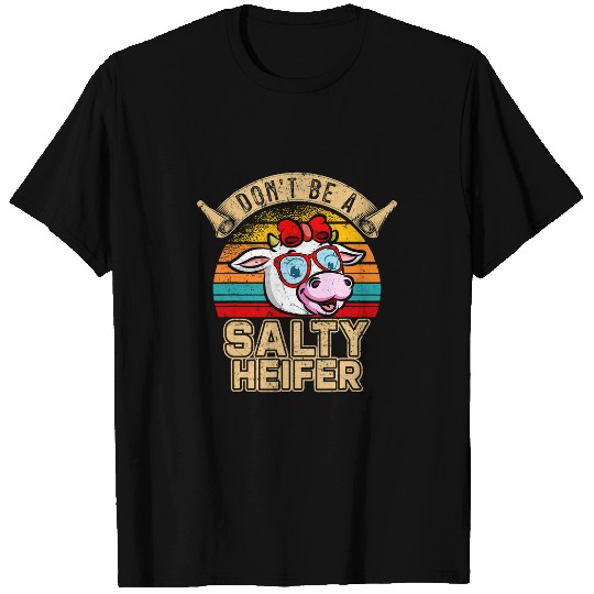 Cow Pet Dont be a salty heifer Barnyard Harvest Farming Barn Cattle 96 T-Shirts