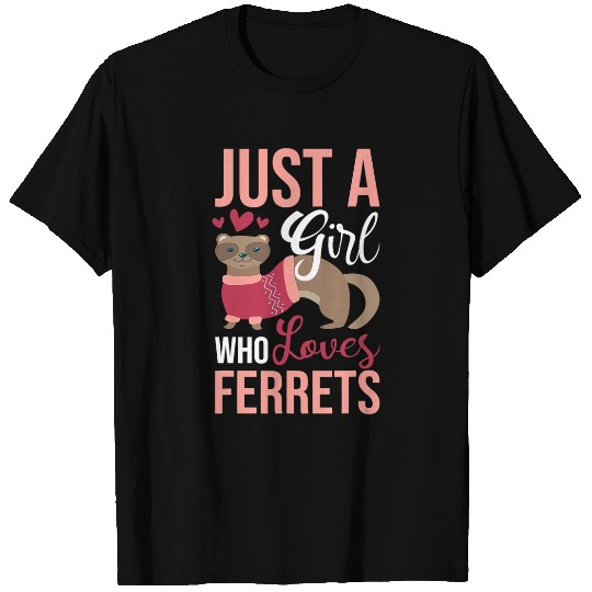 Ferret Pet Just A Girl Who Loves Ferrets Zoo Animal Ferret Lover T-Shirts