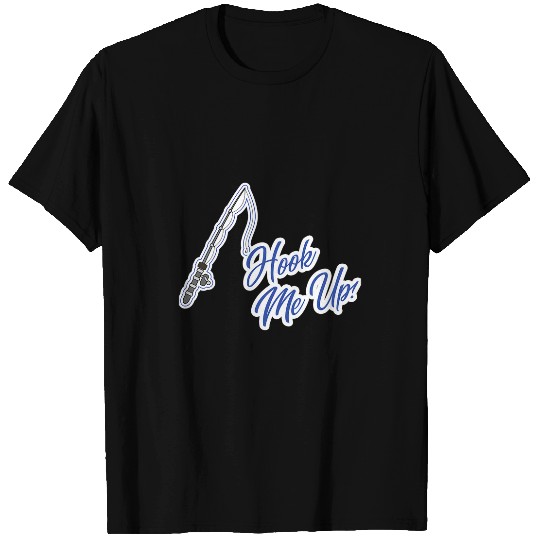 Fishing Fun Hook Me Up Fishing Dad Fathers Day Lake Life Fisherman T-Shirts