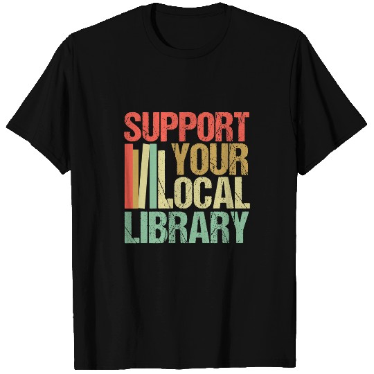 Book Fun Librarian Job Support Your Local Library Funny Librarian Readers Lovers T-Shirts