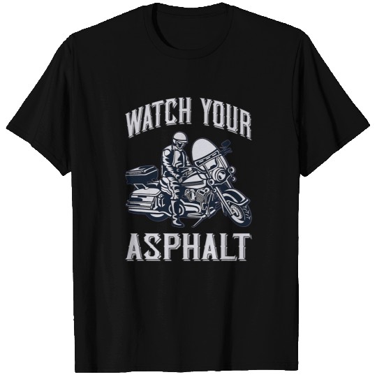 Watch Your Asphalt 2Police Or Highway Patrol Motorcycle Cop T-Shirts