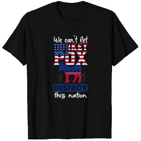 Donkey Pet Funny We Cant Let Donkey Pox Destroy this Nation Trump 04 1 T-Shirts