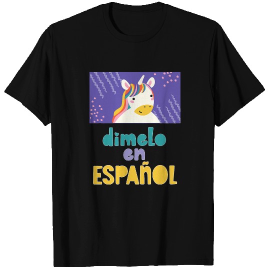Unicorn Pet Dimelo En Espanol Bilingual Unicorn Spanish Teacher Maestra T-Shirts
