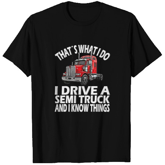 Truck Fun Thats what i do Semi Truck driver 12 T-Shirts