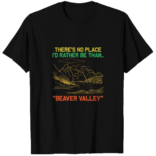 Beaver Pet Theres No Place Id Rather Be Than Beaver Valley Funny T-Shirts
