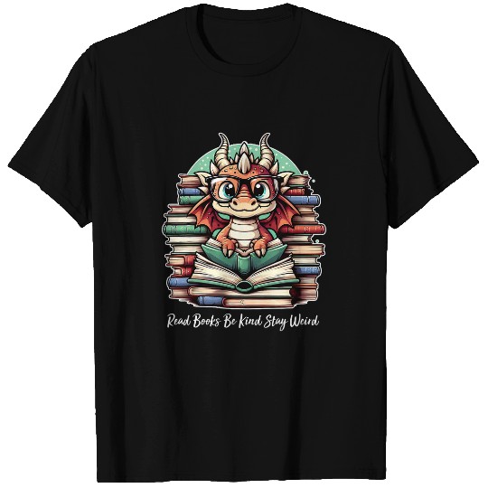Book Fun Funny Dragon Read Books Be Kind Stay Weird Librarians Book 2 T-Shirts