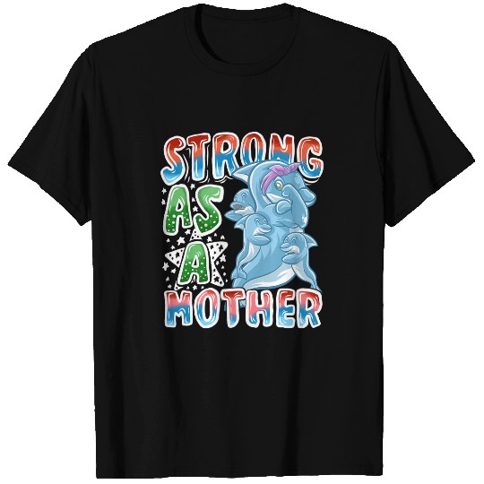 Dolphin Pet Gift Mom Strong As A Mother Mommy Mama Mothers Day T-Shirts