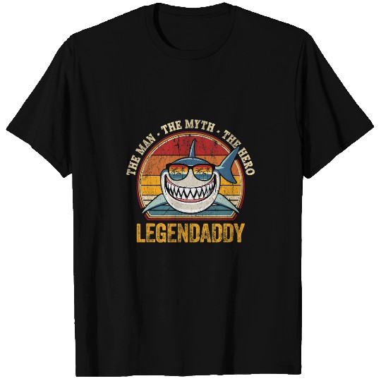 Shark Pet Mens The Man The Myth The Hero Legendaddy Shark Dad Gifts Daddy T-Shirts