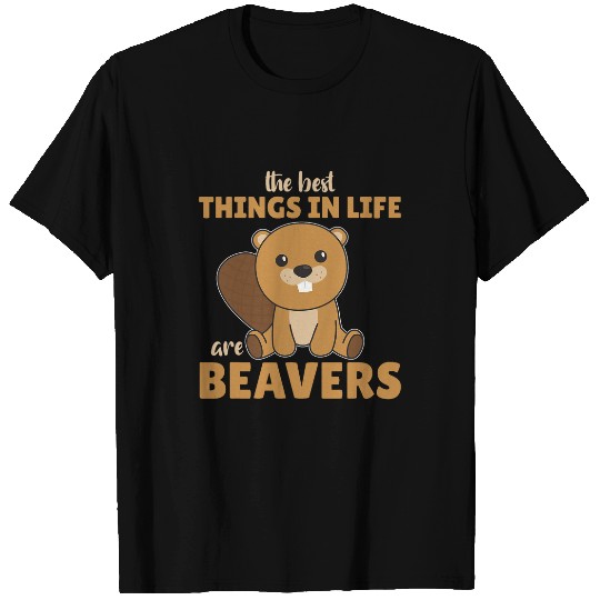 Beaver Pet The bests Things In Life Are Beavers Cute T-Shirts
