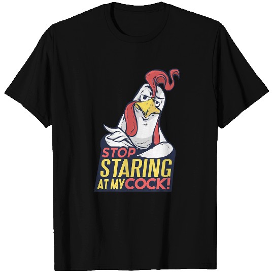 Chicken Pet Stop staring at my cock  Funny Chicken for Men T-Shirts