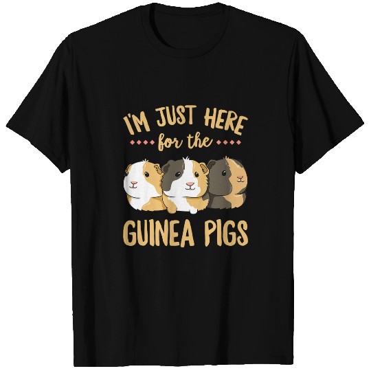 Guinea Pig Pet Im just here for the guinea pigs Design for a Guinea Lover T-Shirts