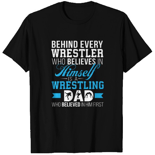 Sport Wrestling Mens Behind Every Wrestler Is A Wrestling Dad T-Shirts