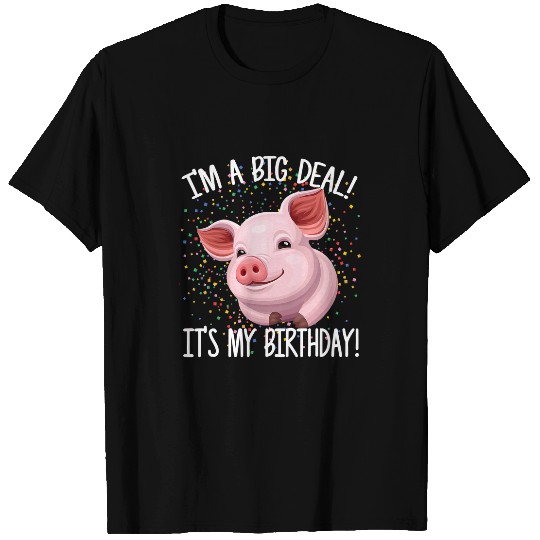 Pig Pet Im A Big Deal Its My Birthday Funny Birthday with Pig 184 T-Shirts
