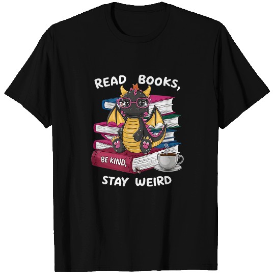 Book Fun Funny Dragon Read Books Be Kind Stay Weird Book Lover 12 T-Shirts