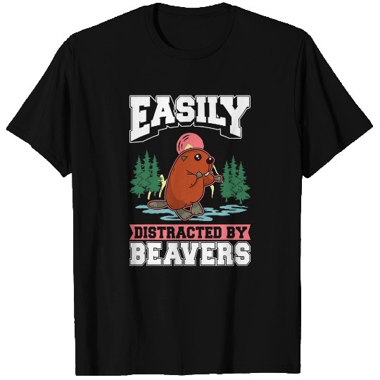 Beaver Pet Easily distracted by Beavers 1 T-Shirts