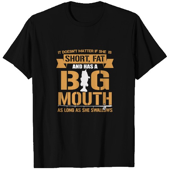 Fishing Fun She Is Short Fat And Has A big Mouth Funny 305 T-Shirts