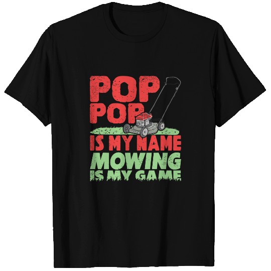 Lawn Mower Fun Pop Pop is My Name Mowing is my Game Grandpa Lawn Mowing 1 T-Shirts