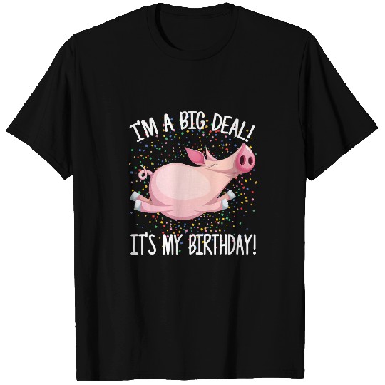 Pig Pet Im A Big Deal Its My Birthday Funny Birthday with Pig 9 T-Shirts