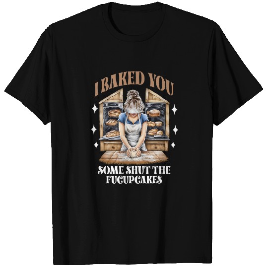 Funny vintages Housewife I Baked You Some Shut The Fucupcakes 28 T-Shirts