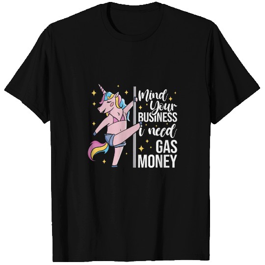 Unicorn Pet Funny Mind Your Business I Need Gas Money T-Shirts