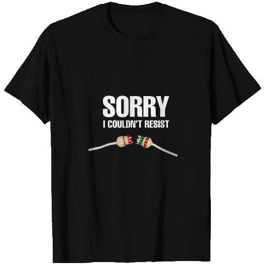 Sorry I Couldn Resist Fun Electrical Engineer Electrician T-Shirts