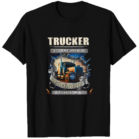 Truck Fun yes i am currently unsupervised it frightens T-Shirts