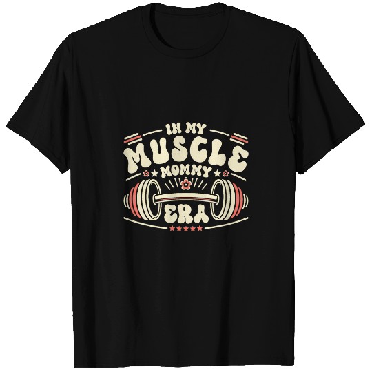 In My Muscle Mommy Era Gym Workout Fitness Team Gym Mama T-Shirts
