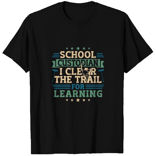 Janitor Cleaner School Custodian I Clear The Trail For T-Shirts