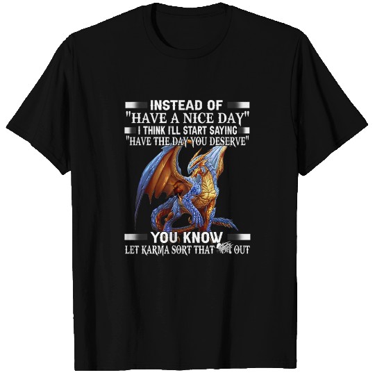 Dragon Pet Instead of have a nice day T-Shirts