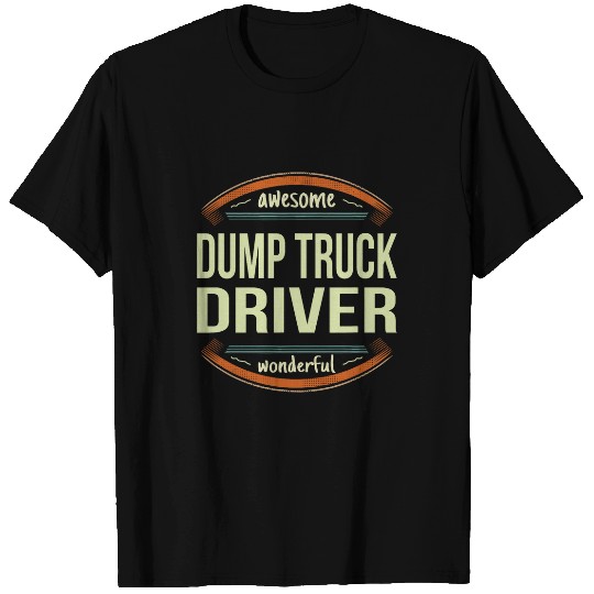 Dump Truck Driver s Appreciation Gift Funny T-Shirts