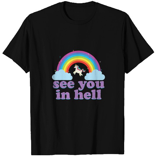 Unicorn Pet Funny See You In Hell Rainbow and Unicorn Dark Humor T-Shirts
