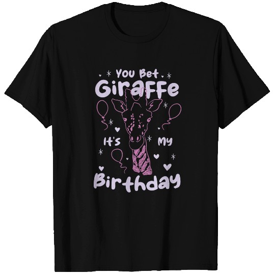 Giraffe Pet You bet Giraffes its my Birthday I Giraffes Birthday T-Shirts
