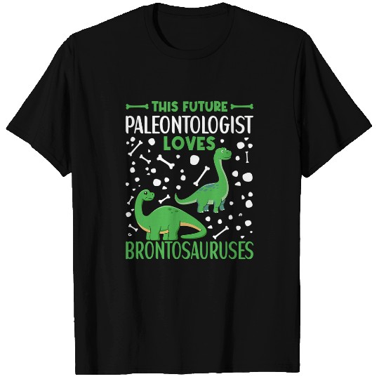 Dinosaur Pet Future Paleontologist Brontosaurus Dinosaur Paleontology 1 T-Shirts