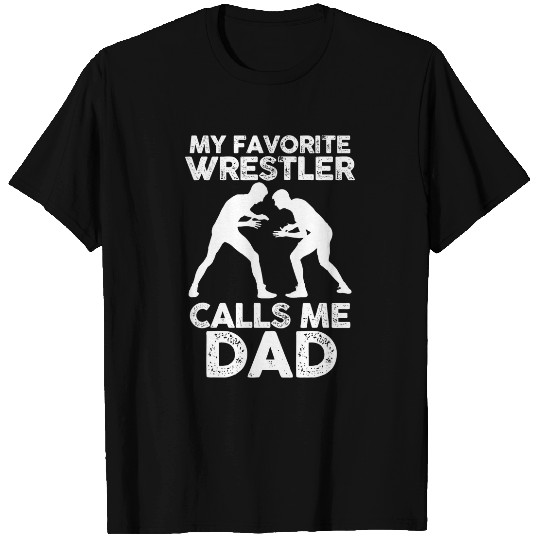 Sport Wrestling Mens My favorite Wrestler calls me Dad T-Shirts