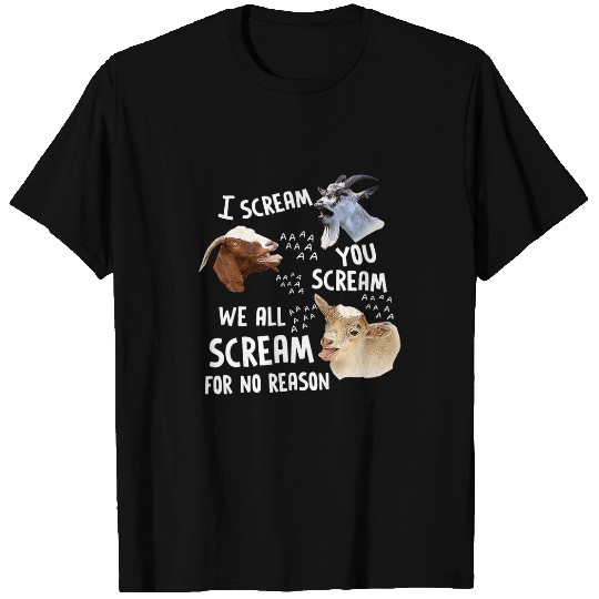 Goats Pet I Scream You Scream WeAllScream For No Reason Goats Funny T-Shirts