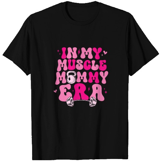 Funny in My Muscle Mommy Era Gym Workout Fitness Women Girls T-Shirts