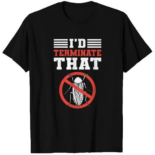 Id Terminate That Bed Bug Control Exterminator Pest Control T-Shirts