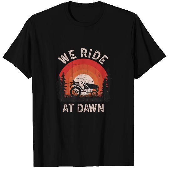Lawn Mower Fun We Ride At Dawn Dad Lawn Mower Make Laugh Day Yard Work 21 T-Shirts