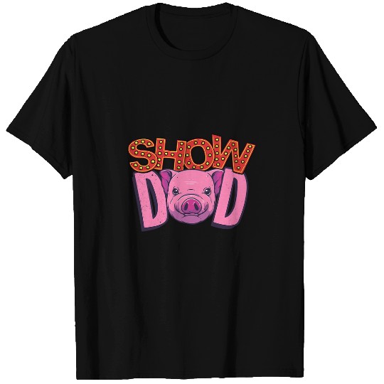 Pig Pet Show Dad Livestock Show Pig Showing State Fair T-Shirts