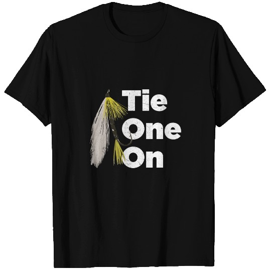 Fishing Fun Funny Tie One On Fishing Fly Lure For Fly Fishermen Fly Tyer T-Shirts
