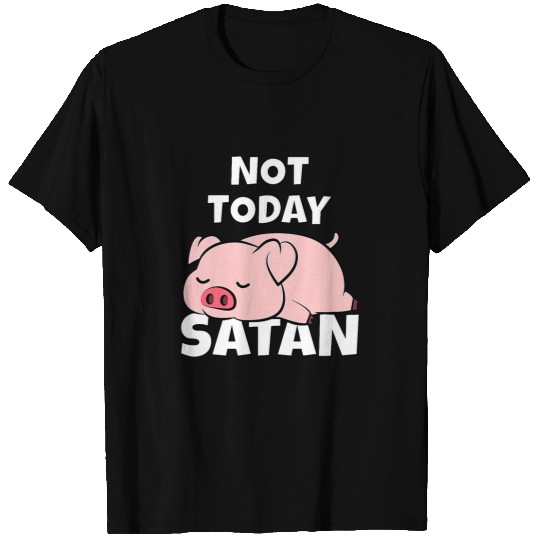 Pig Pet Lazy Pig Piggy Not Today Satan T-Shirts