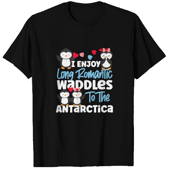 Penguin Pet I Enjoy Long Romantic Waddles To The Antarctica T-Shirts