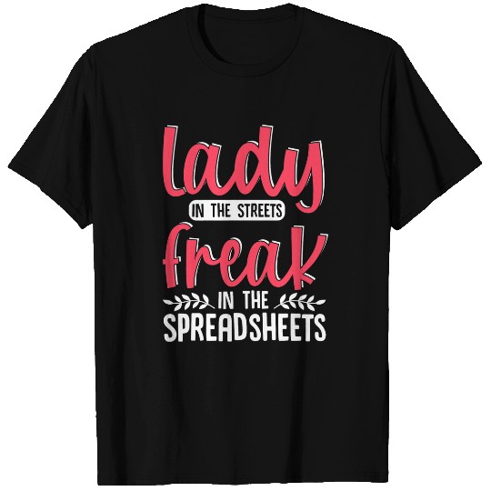 Accountant Job Lady In The Streets Freak In The Spreadsheets Accountant CPA 2 T-Shirts