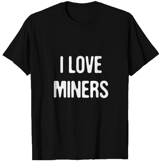 I Love Miners Cute Funny Miner Mining Game Crypto Minimalist T-Shirts