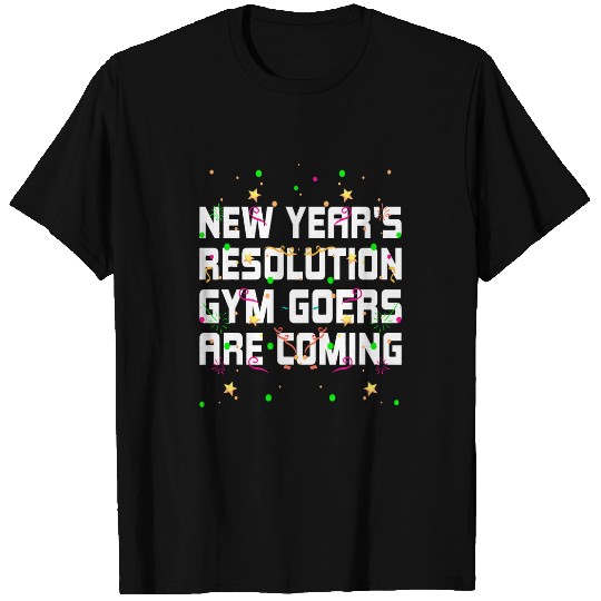 Gym Goers Are Coming Happy New Year Workout NYE Fitness Joke T-Shirts