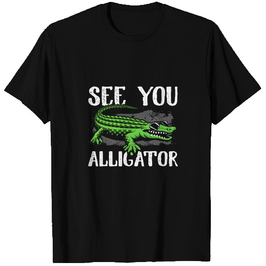 Alligator Pet See You Later Alligator for Men Women Crocodile Lover T-Shirts