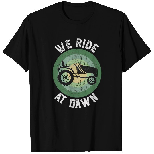 Lawn Mower Fun We Ride At Dawn Dad Lawn Mower Make Laugh Day Yard Work00029 T-Shirts
