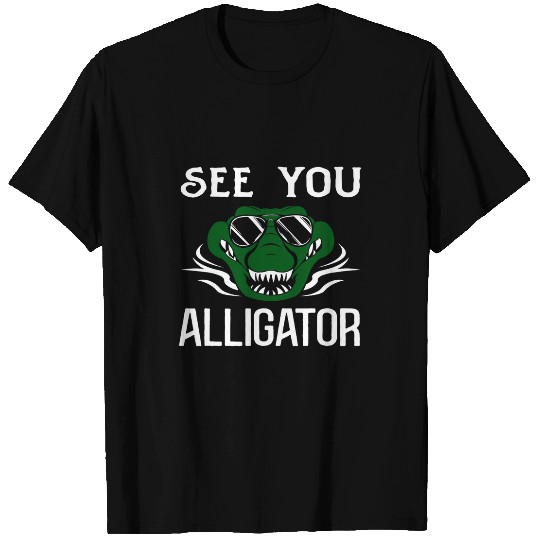 Alligator Pet See You Later Alligator for Men Women Crocodile Lover 1 T-Shirts